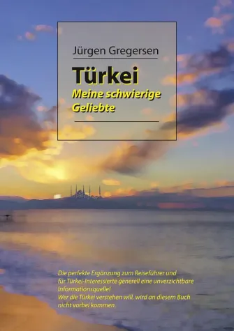 Türkei - meine schwierige Geliebte Bild: Türkei - meine schwierige Geliebte