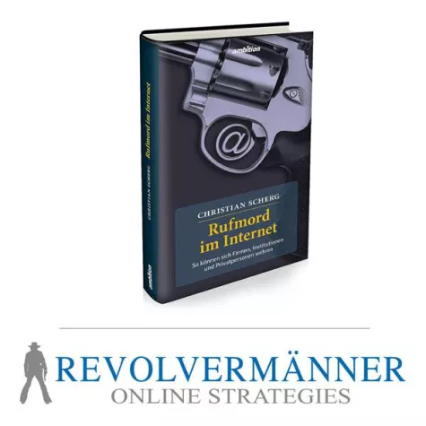 Rufmord im Internet: Neues Buch zum Online Reputation Management von Christian Scherg Bild: Rufmord im Internet: Neues Buch zum Online Reputation Management von Christian Scherg