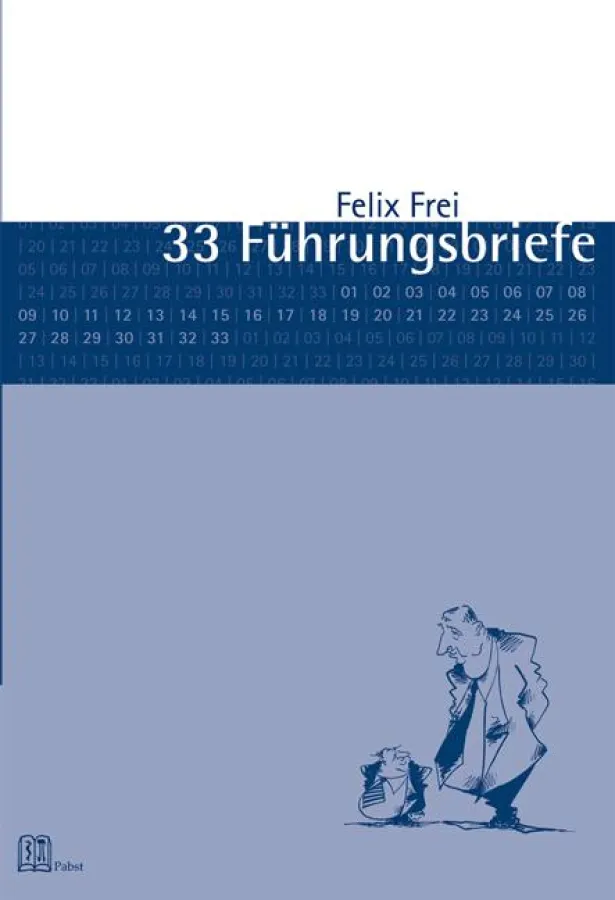 Felix Frei: 33 Führungsbriefe - deutsch und englisch. (Band I.)