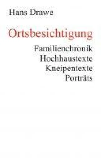Bild: Ortsbesichtigung - Familienchronik, Hochhaustexte, Kneipentexte und Porträts
