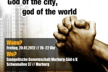 God of the City – God of the World: Gebetsabend des Marburger Jugendnetzwerks (20. Jan 12, ab 19 Uhr) Bild: God of the City – God of the World: Gebetsabend des Marburger Jugendnetzwerks (20. Jan 12, ab 19 Uhr)