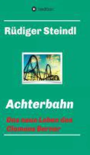 Bild: Achterbahn - inspirierender Roman über das Leben und den Neubeginn nach einer Schieflage