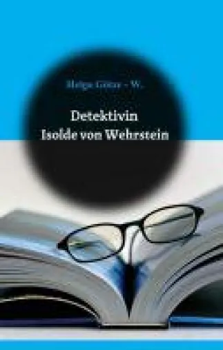 Detektivin Isolde von Wehrstein - fünf spannende Kriminalfälle zum Miträtseln Bild: Detektivin Isolde von Wehrstein - fünf spannende Kriminalfälle zum Miträtseln