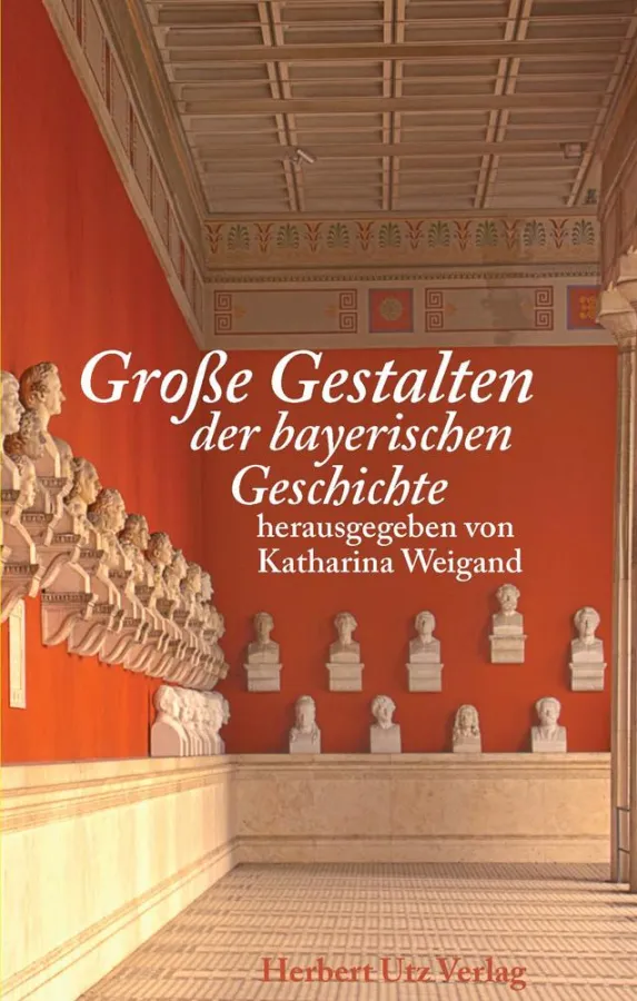 »Große Gestalten der bayerischen Geschichte«