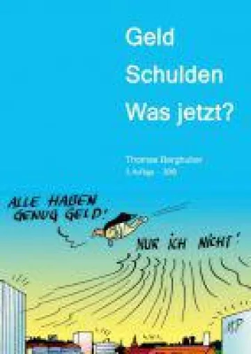 Geld - Schulden - was jetzt? - heiterer Finanz-Ratgeber zum Umgang mit Geld, Schulden und Privatkonkurs Bild: Geld - Schulden - was jetzt? - heiterer Finanz-Ratgeber zum Umgang mit Geld, Schulden und Privatkonkurs