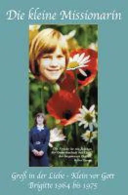 Bild: Die kleine Missionarin - ein bewegende Lebensabschnitt-(Auto)biografie
