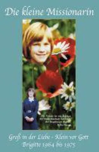 Bild: Die kleine Missionarin - ein bewegende Lebensabschnitt-(Auto)biografie