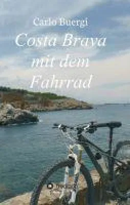 Bild: Costa Brava mit dem Fahrrad - der ultimative Reisebegleiter für abenteuerlustige Entdecker auf zwei Räd