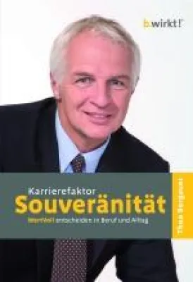 Bild: Neu auf dem Buchmarkt ab Oktober 2009 - Karrierefaktor Souveränität - WertVoll entscheiden in Beruf und Alltag