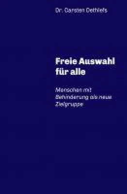 Bild: Freie Auswahl für alle - für eine gedankliche und praktische Umpositionierung von Menschen mit Behinderung