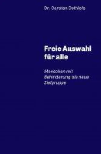 Bild: Freie Auswahl für alle - für eine gedankliche und praktische Umpositionierung von Menschen mit Behinderung
