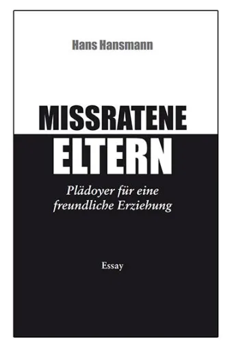 Mißratene Eltern - Plädoyer für eine freundliche Erziehung Bild: Mißratene Eltern - Plädoyer für eine freundliche Erziehung