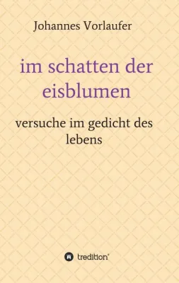 Bild: im schatten der eisblumen - versuche im gedicht des lebens