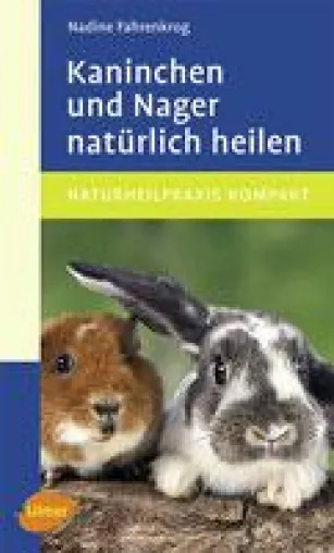 Kaninchen und Nager natürlich heilen - Der sanfte Weg zum gesunden Heimtier Bild: Kaninchen und Nager natürlich heilen - Der sanfte Weg zum gesunden Heimtier