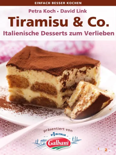Einfach verführerisch: Das eBook Tiramisu & Co. Italienische Desserts zum Verlieben Bild: Einfach verführerisch: Das eBook Tiramisu & Co. Italienische Desserts zum Verlieben
