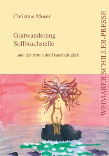 Bild: Die Weimarer Schiller-Presse präsentiert - „Gratwanderung Sollbruchstelle“ von Christine Moser