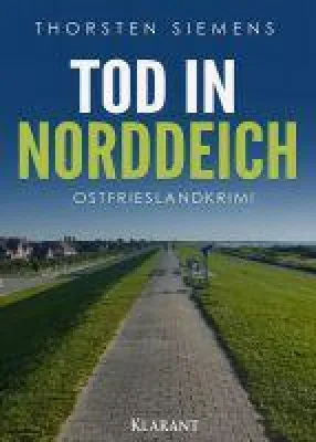 Bild: Neuerscheinung: Ostfrieslandkrimi "Tod in Norddeich" von Thorsten Siemens im Klarant Verlag