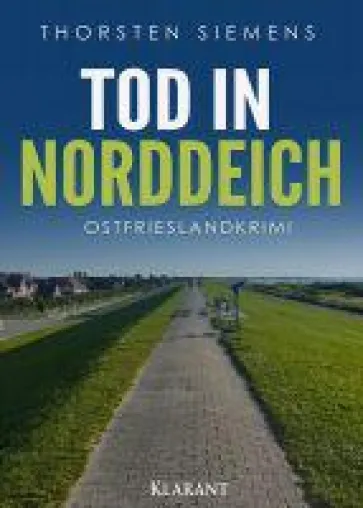 Bild: Neuerscheinung: Ostfrieslandkrimi "Tod in Norddeich" von Thorsten Siemens im Klarant Verlag