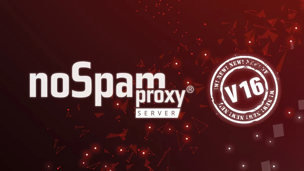 NoSpamProxy Server Version 16 ab sofort verfügbar