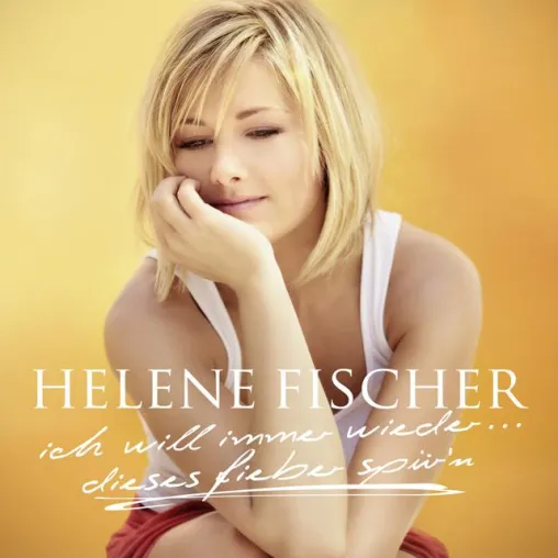 Bild: Helene Fischer - Ich will immer wieder...dieses Fieber spür'n
