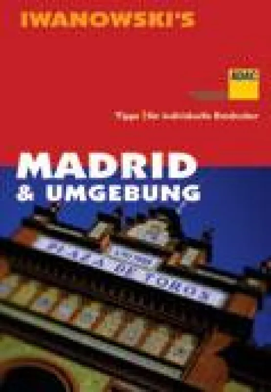 Das neue Iwanowski\'s Reisehandbuch Madrid & Umgebung mit vielen praktischen Tipps