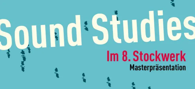 Bild: Masterpräsentationen und Ausstellung des 6. „Sound Studies“-Jahrgangs am UdK Berlin Career College