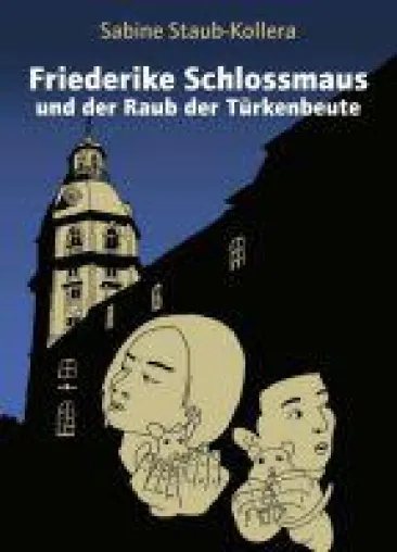 Friederike Schlossmaus und der Raub der Türkenbeute - ein Kinderkrimi voller wunderbarer Tierfiguren Bild: Friederike Schlossmaus und der Raub der Türkenbeute - ein Kinderkrimi voller wunderbarer Tierfiguren