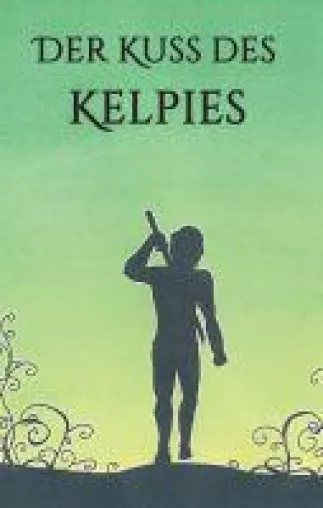 Bild: Der Kuss des Kelpies - Spannendes Einhorn-Abenteuer voller Gefahren und Kämpfe