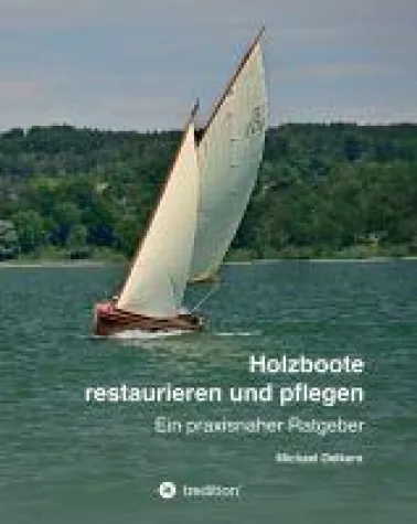 Bild: Holzboote restaurieren und pflegen - ein praxisnaher Ratgeber