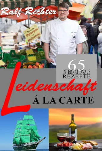 Buch von Ralf Richter "Leidenschaft Á LA CARTE" erschienen Bild: Buch von Ralf Richter "Leidenschaft Á LA CARTE" erschienen