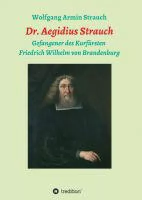 Bild: Dr. Aegidius Strauch - neue Biografie über den berühmten Historiker, Mathematiker, Astronom und Theolog