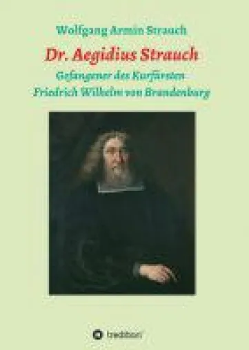 Bild: Dr. Aegidius Strauch - neue Biografie über den berühmten Historiker, Mathematiker, Astronom und Theolog