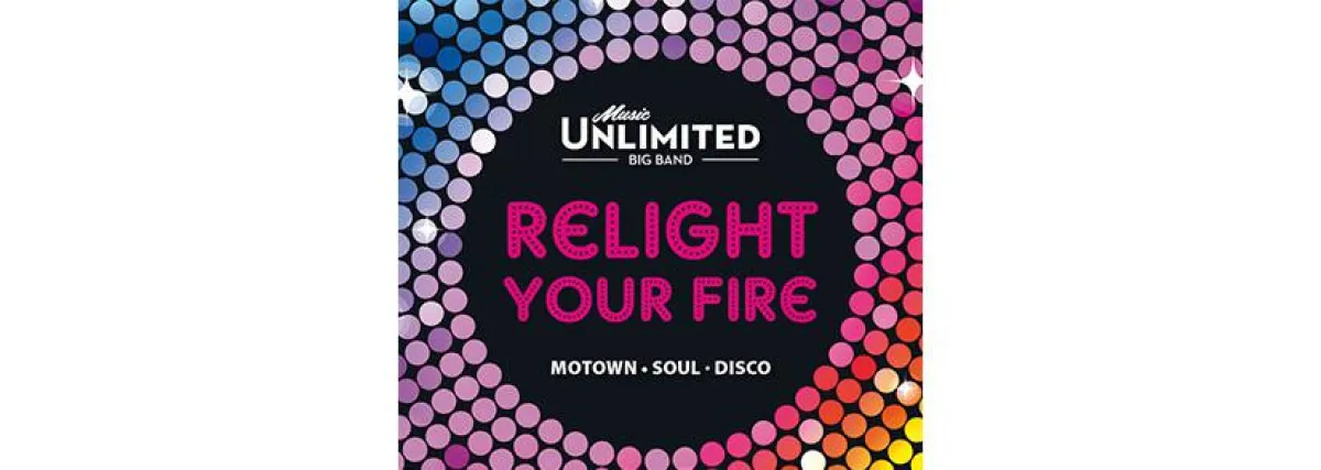?Relight Your Fire? - Konzert mit der Music Unlimited Big Band