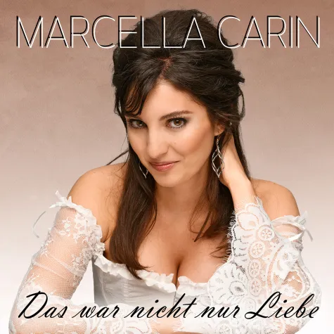Bild: MARCELLA CARIN - Der neue Song "Das war nicht nur Liebe"