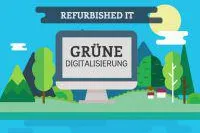 Grüne Digitalisierung - Refurbished IT macht's möglich Bild: Grüne Digitalisierung - Refurbished IT macht's möglich