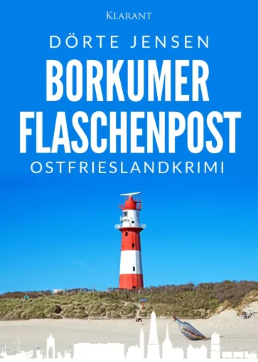 Neuerscheinung: Ostfrieslandkrimi "Borkumer Flaschenpost" von Dörte Jensen im Klarant Verlag Bild: Neuerscheinung: Ostfrieslandkrimi "Borkumer Flaschenpost" von Dörte Jensen im Klarant Verlag