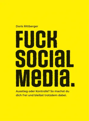 Buchvorstellung: FUCK SOCIAL MEDIA: Nicht Verbot, sondern Selbstbestimmung Bild: Buchvorstellung: FUCK SOCIAL MEDIA: Nicht Verbot, sondern Selbstbestimmung