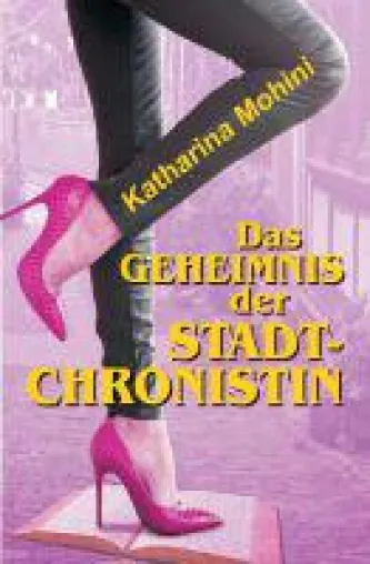 Bild: Das Geheimnis der Stadtchronistin - Prickelnde Liebesgeschichte um eine Frau zwischen Herz und Verstand