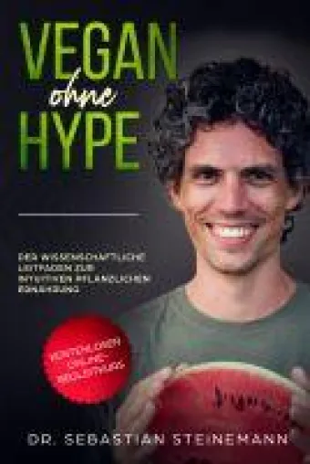 Bild: Vegan ohne Hype- aufgeklärt, mutig und praktikabel zur pflanzlichen Ernährung mit neuem Buch