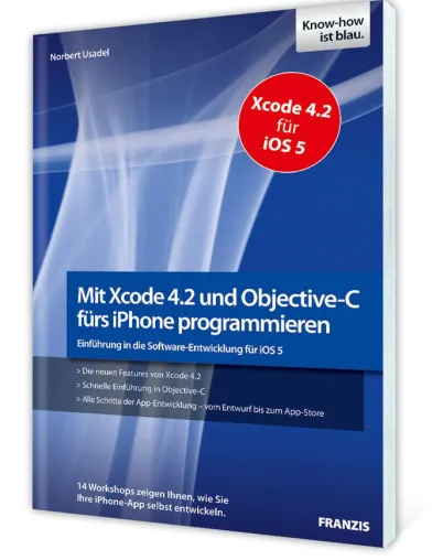 iPhone-Apps für neues iOS 5 entwickeln - brandaktuelles Franzis Know-how Bild: iPhone-Apps für neues iOS 5 entwickeln - brandaktuelles Franzis Know-how