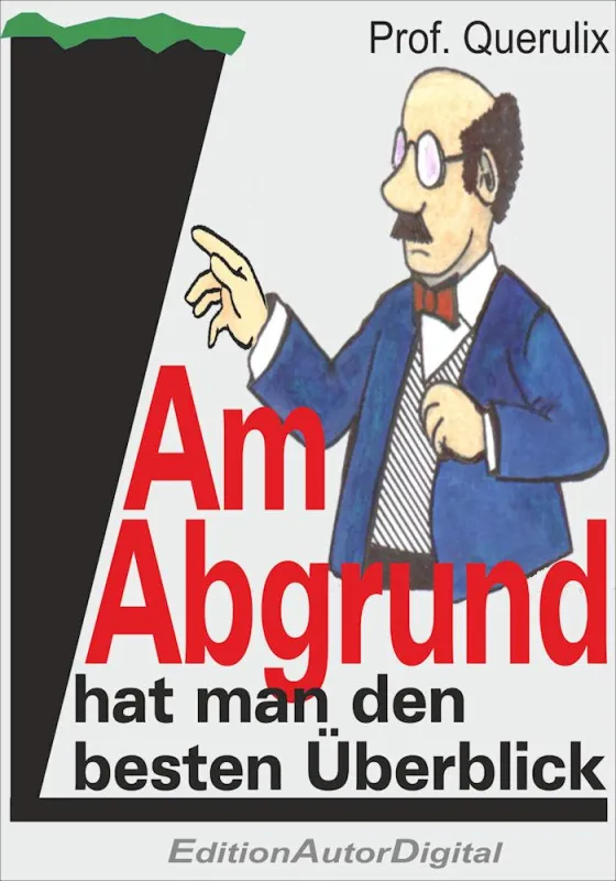 Am Abgrund . . . Aphorismen-eBook von Prof. Querulix (978-3-943788-16-7), 9,95 Euro