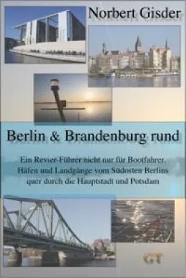 Bild: Berlin & Brandenburg rund - Ein Revier-Führer nicht nur für Bootfahrer - von Norbert Gisder - jetzt als E-Book