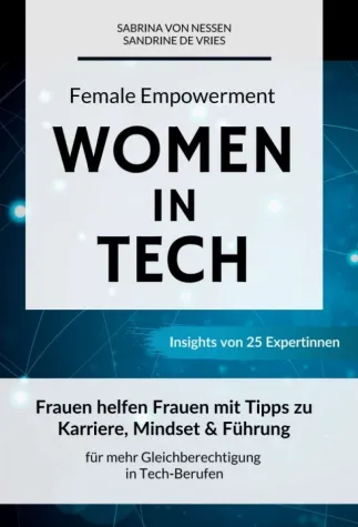 Female Empowerment - Women in Tech: Tipps zu Karriere, Mindset & Führung Bild: Female Empowerment - Women in Tech: Tipps zu Karriere, Mindset & Führung