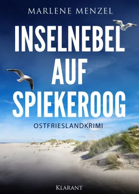 Bild: Neuerscheinung: Ostfrieslandkrimi "Inselnebel auf Spiekeroog" von Marlene Menzel im Klarant Verlag