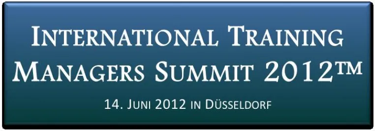Der zweite Bildungsgipfel für innovative Geschäfts-Strategien - „International Training Managers Summit™ Bild: Der zweite Bildungsgipfel für innovative Geschäfts-Strategien - „International Training Managers Summit™