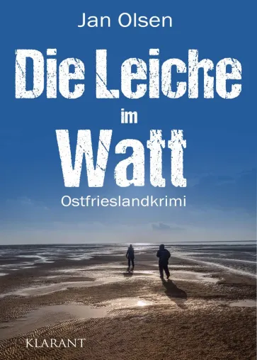 Bild: Neuerscheinung: Ostfrieslandkrimi "Die Leiche im Watt" von Jan Olsen im Klarant Verlag