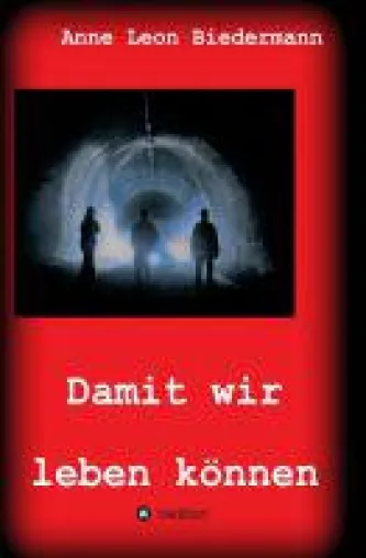 Bild: Damit wir leben können - spannender Roman erzählt von der Suche nach Freiheit