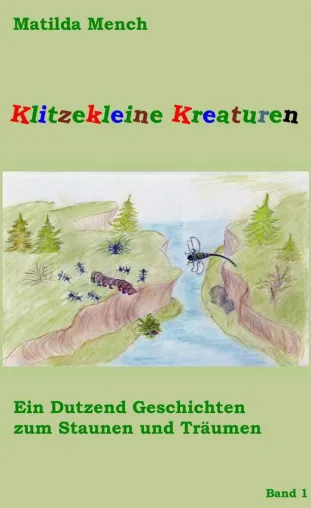 Bild: Klitzekleine Kreaturen - Ein Dutzend Geschichten zum Staunen und Träumen