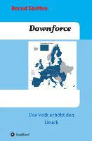 Downforce - ein kritisches Sachbuch über Politik, Medien und Religionen Bild: Downforce - ein kritisches Sachbuch über Politik, Medien und Religionen
