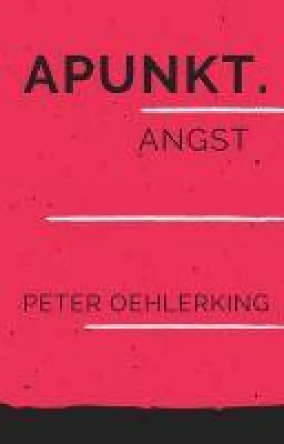 Apunkt Angst von Peter Oehlerking - als kostenloses eBook.